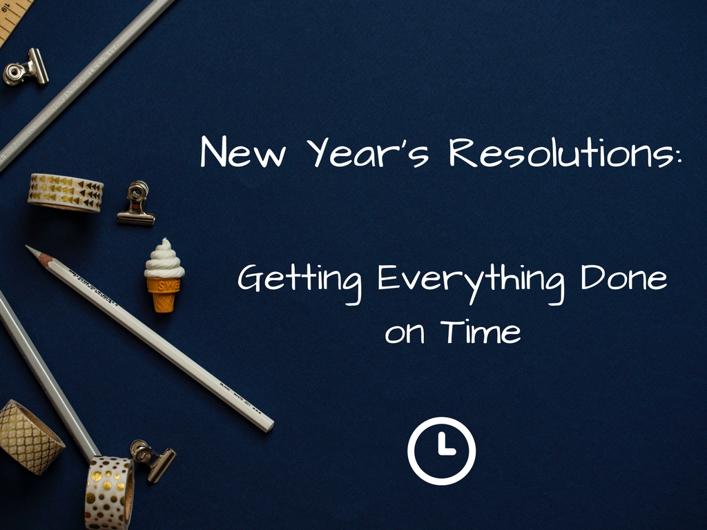 New Year's Resolutions: Getting Everything Done on Time 1