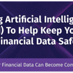 Use AI To Keep Your Financial Data Safe