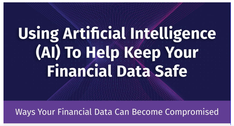 Using Artificial Intelligence To Help Keep Your Financial Data Safe