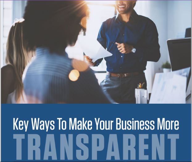Key Ways To Make Your Business More Transparent