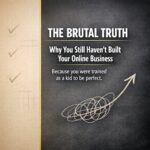 The Brutal Truth About Why You Still Haven’t Built Your Online Business