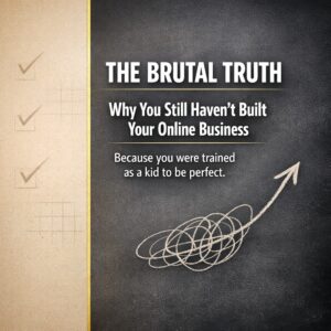 The Brutal Truth About Why You Still Haven’t Built Your Online Business 1
